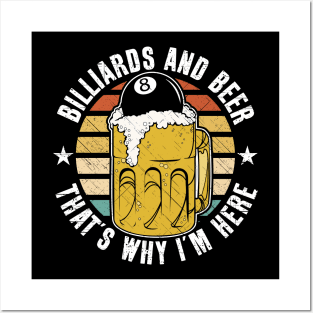 Billiards And Beer That's Why I'm Here Posters and Art